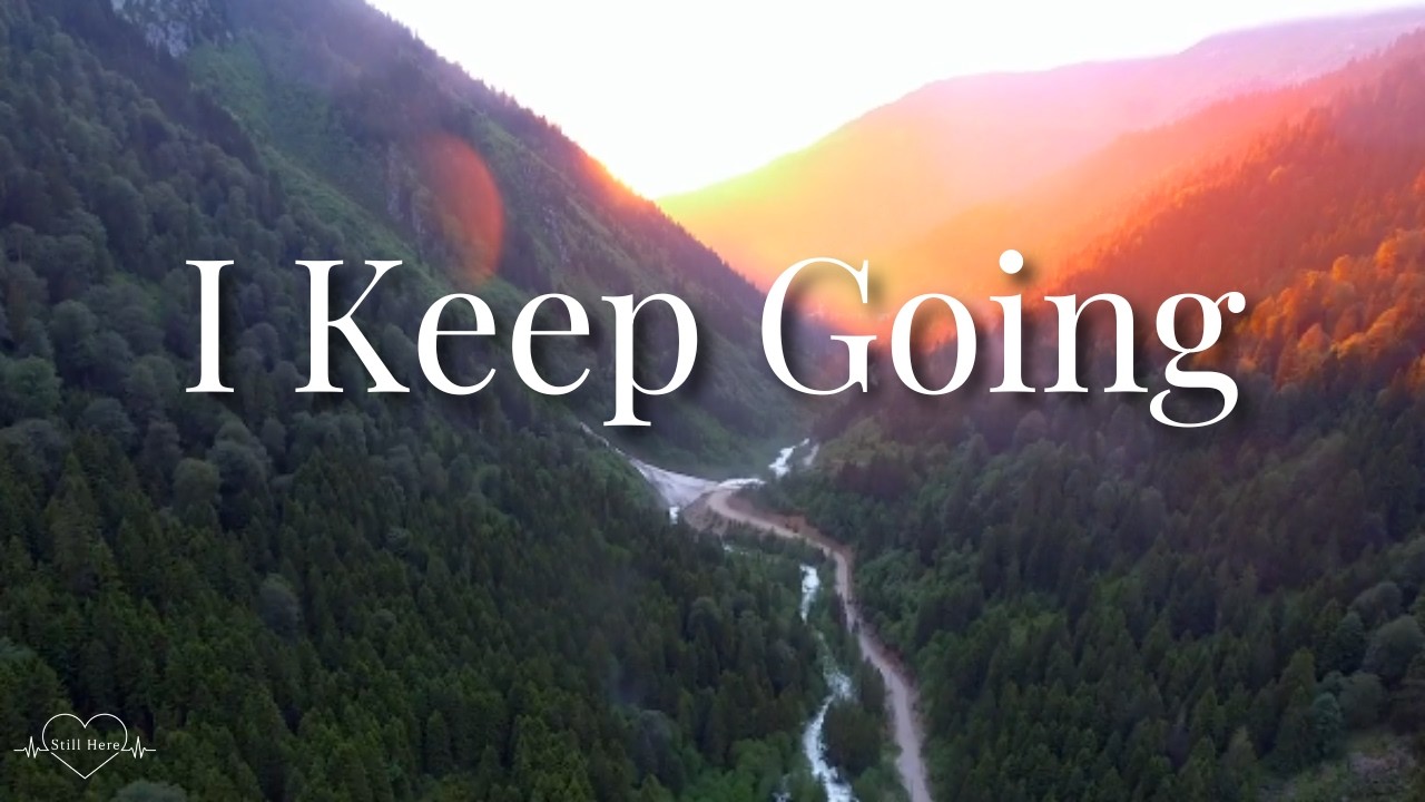 I Keep Going | A Song for Anyone Who Didn’t Quit
