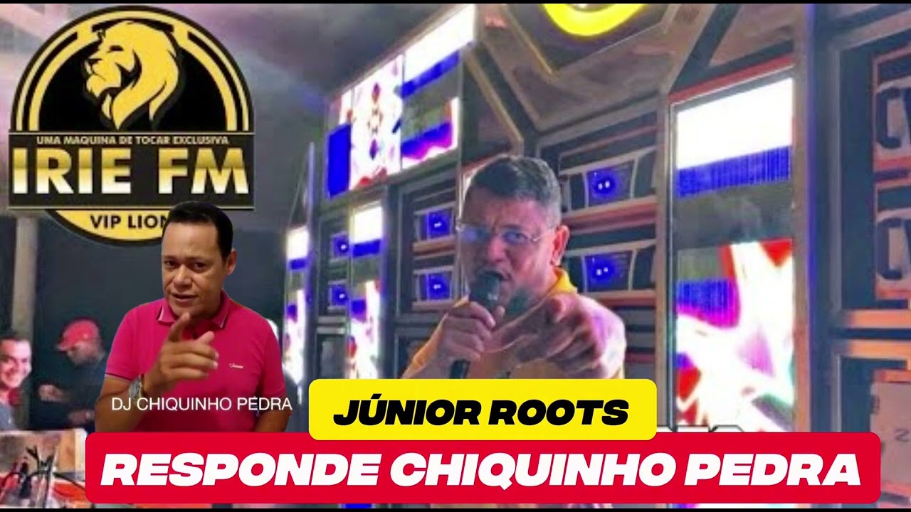 JÚNIOR ROOTS - RESPONDE O DJ CHIQUINHO PEDRA SOBRE ELE ESTÁ FALANDO DA EQUIPE DE DJS DA IRIE FM 