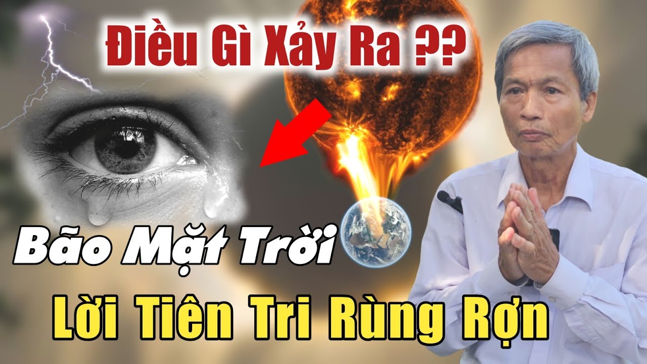 Bão Mặt Trời Lời Tiên Tri rùng rợn điều gì xảy ra chuẩn bị đi chia sẻ Phật Pháp