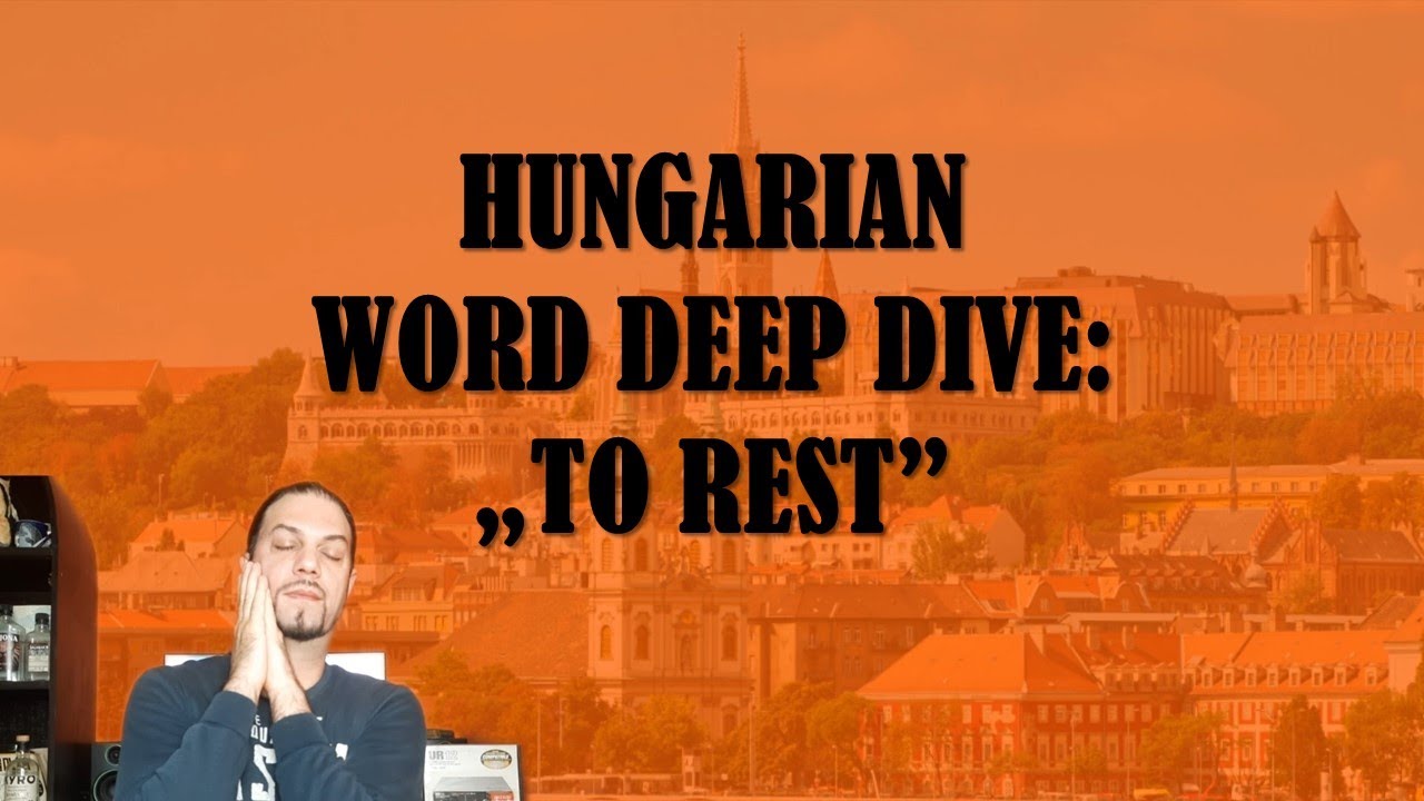 Hungarian Word Deep Dive: TO REST  [Hungarian Lesson]
