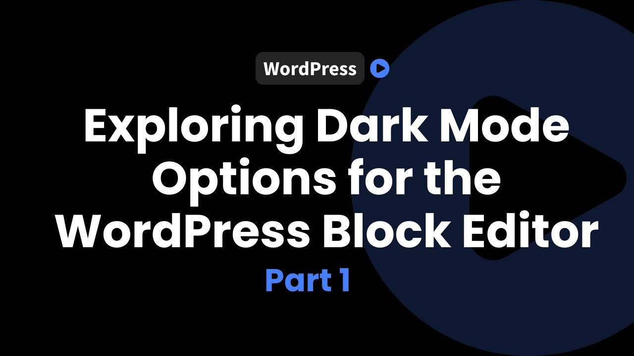 Dark Mode Options for the WordPress Block Editor - Part 1