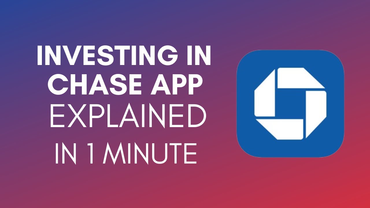 How To Invest In Chase App? (2024)