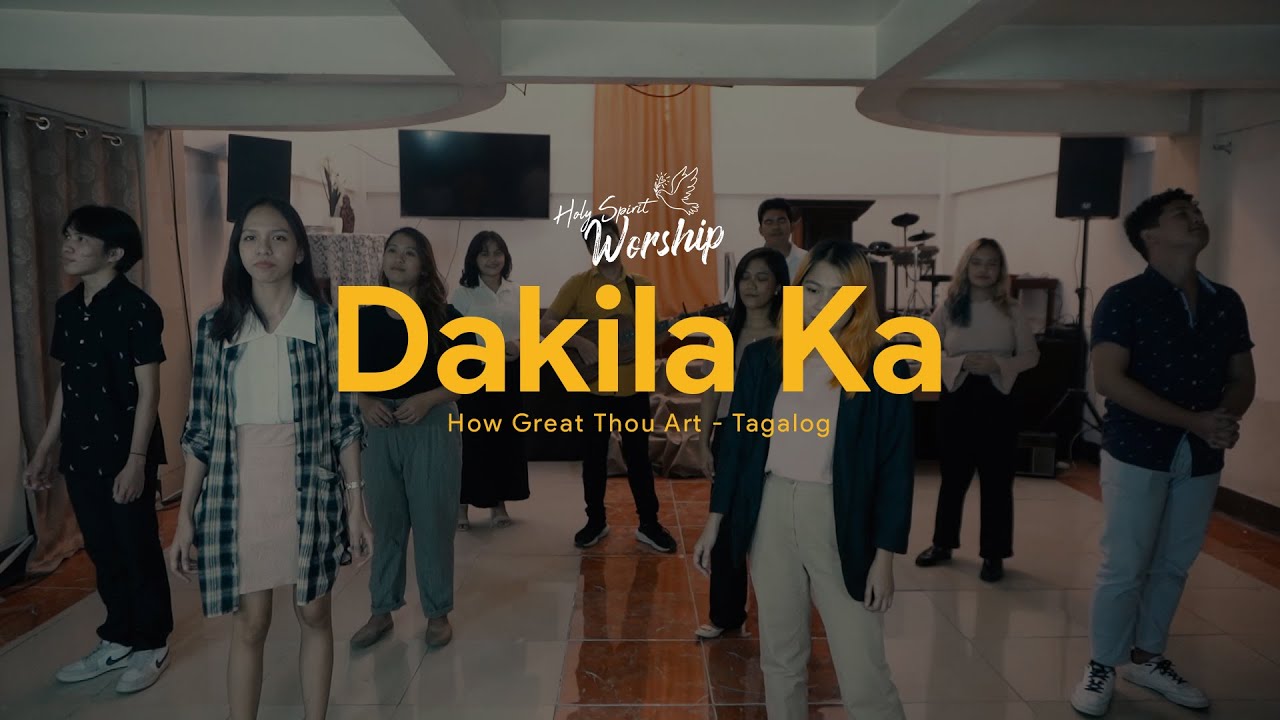 DAKILA KA (How Great Thou Art - Tagalog) By Holy Spirit Worship