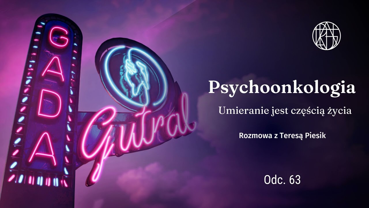 Psychoonkologia - umieranie jest częścią życia. Rozmowa z Teresą Piesik.