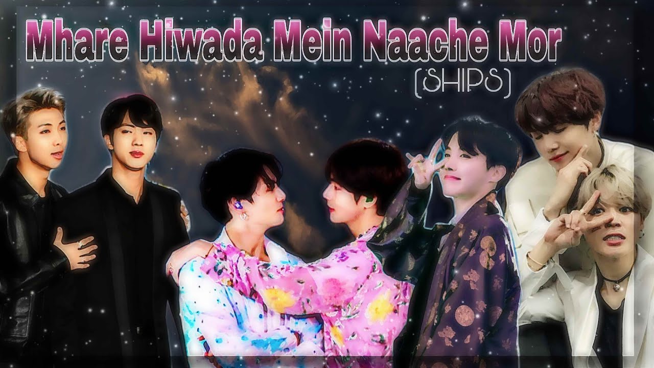 Mhare Hiwada Mein Naache Mor~ BTS (Ships) FMV |Spectacles Of BTS|