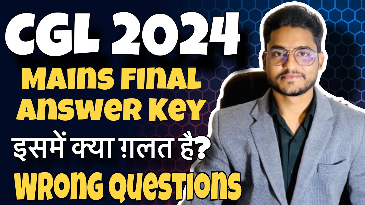 Solution of Wrong Questions - SSC CGL 2024 Mains Final Answer Key- क्या ये Questions गलत हैं ?
