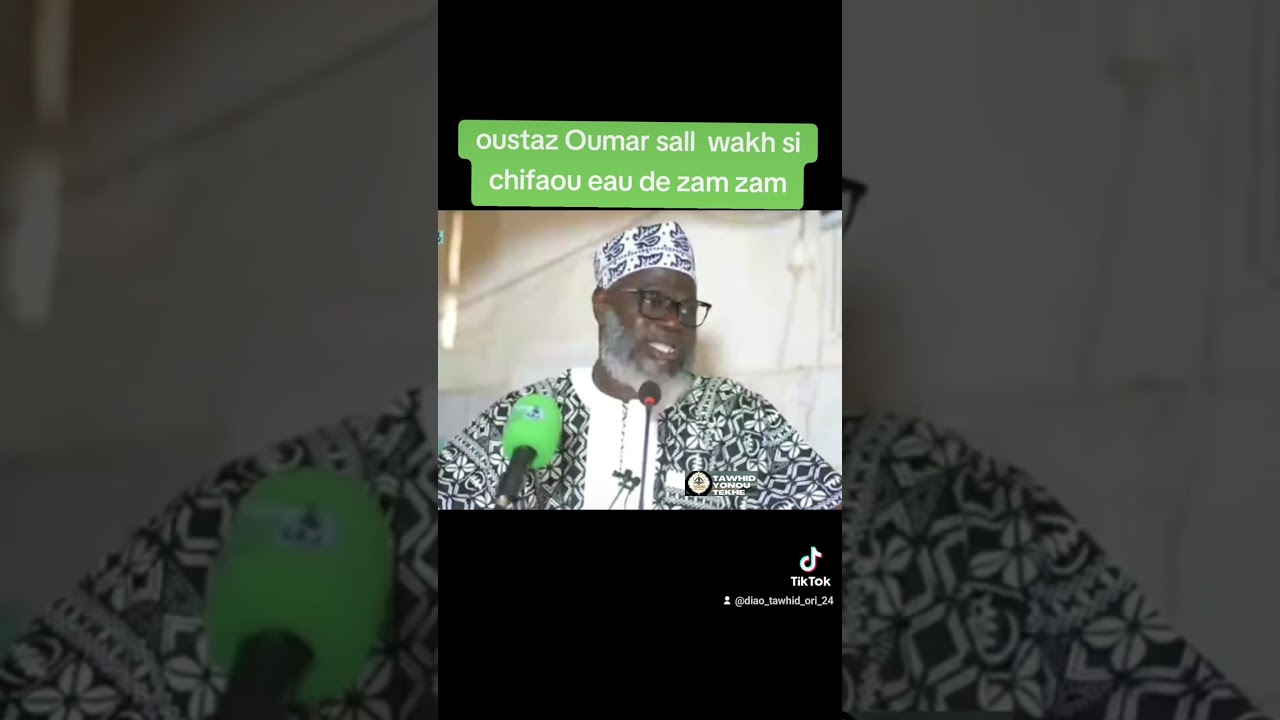 oustaz Oumar sall wakh si chifaou eau de Zam Zam