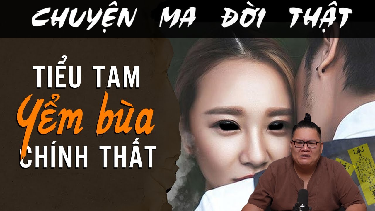 [TẬP 1964] Chuyện Ma Có Thật : TIỂU TAM YỂM BÙA CHÍNH THẤT