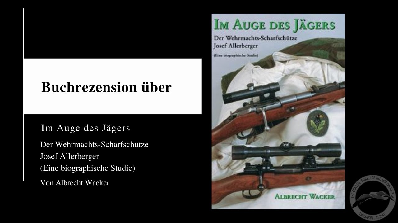 Buchrezension: Im Auge des J&auml;gers - Der Wehrmachts Scharfsch&uuml;tze Josef Allerberger von A. Wacker