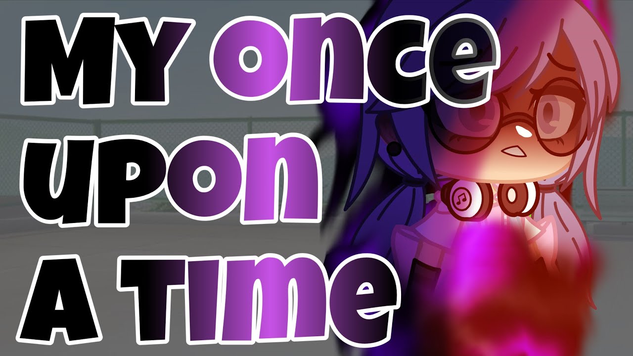My Once Upon A Time(mlb)|GCMV|•CielGacha•