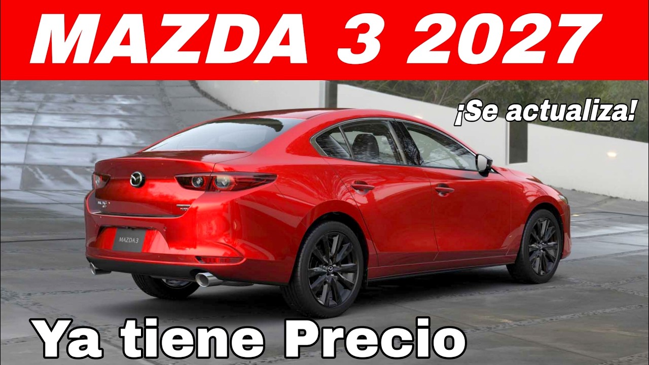 Nuevo Mazda 3 2027 ya esta a la VENTA y esto debes saber