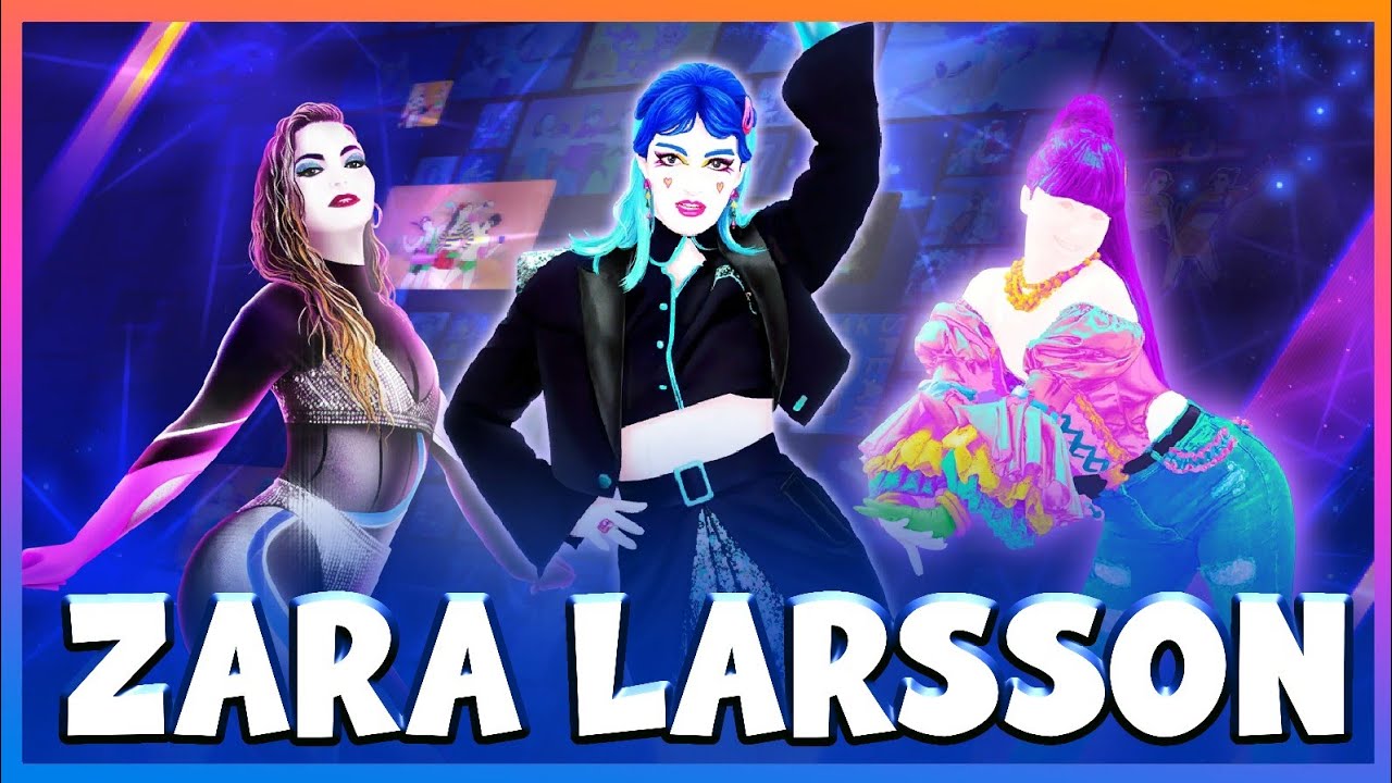 ZARA LARSSON EVOLUTION ON JUST DANCE (JD2017 - JD2025)