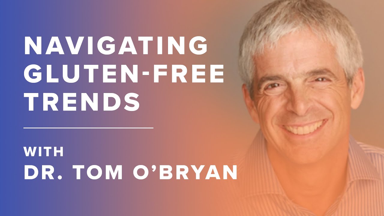 Navigating Gluten-Free Trends with Dr. Tom O'Bryan
