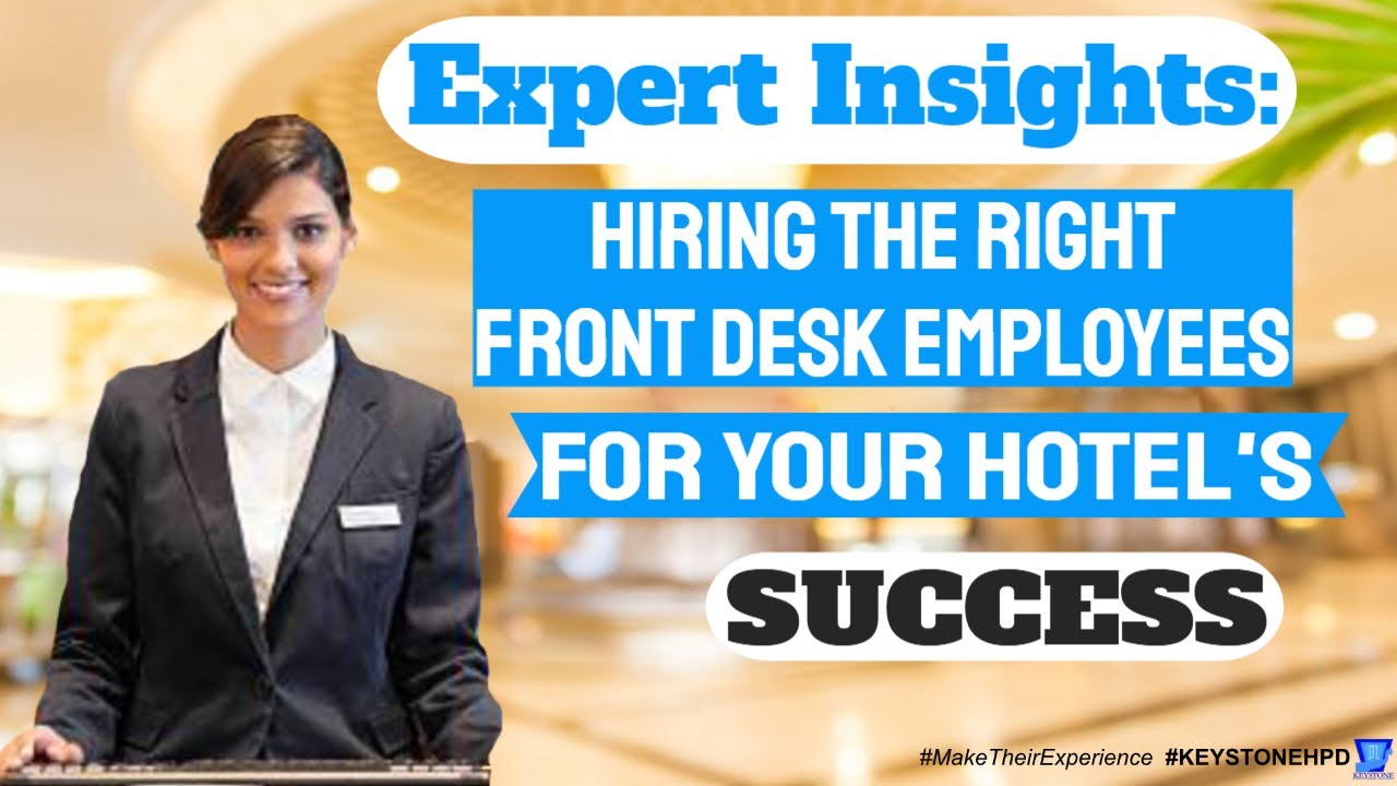 Expert Insights: Hiring the Right Front Desk Employees for Your Hotel's Success | Ep. #339