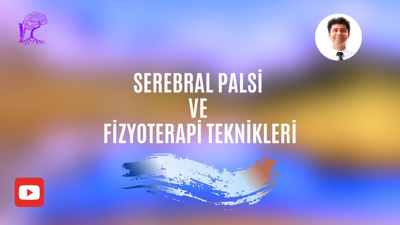 Serebral Palsi ve Fizyoterapi Teknikleri