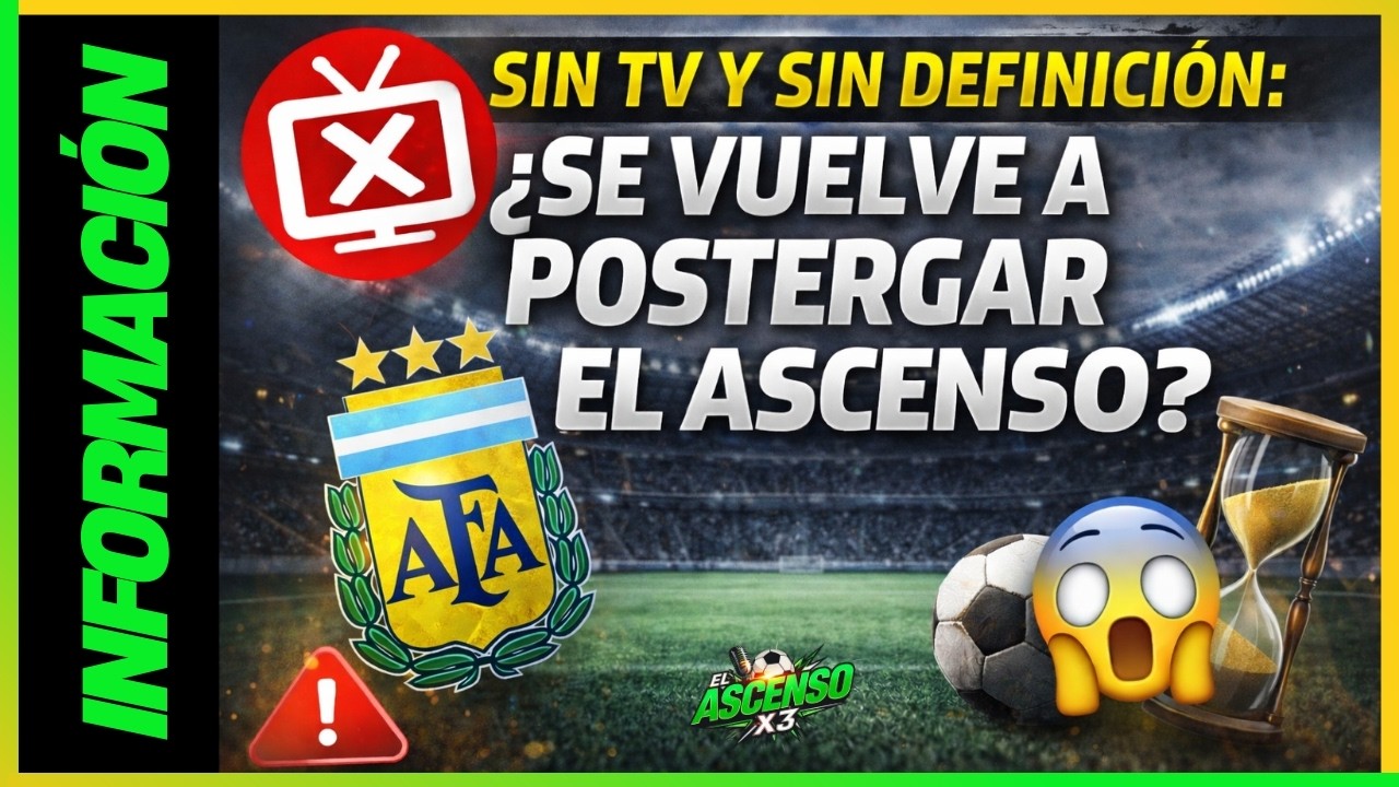 ❌ Sin TV y sin definición: ¿SE VUELVE A POSTERGAR EL INICIO DEL ASCENSO?