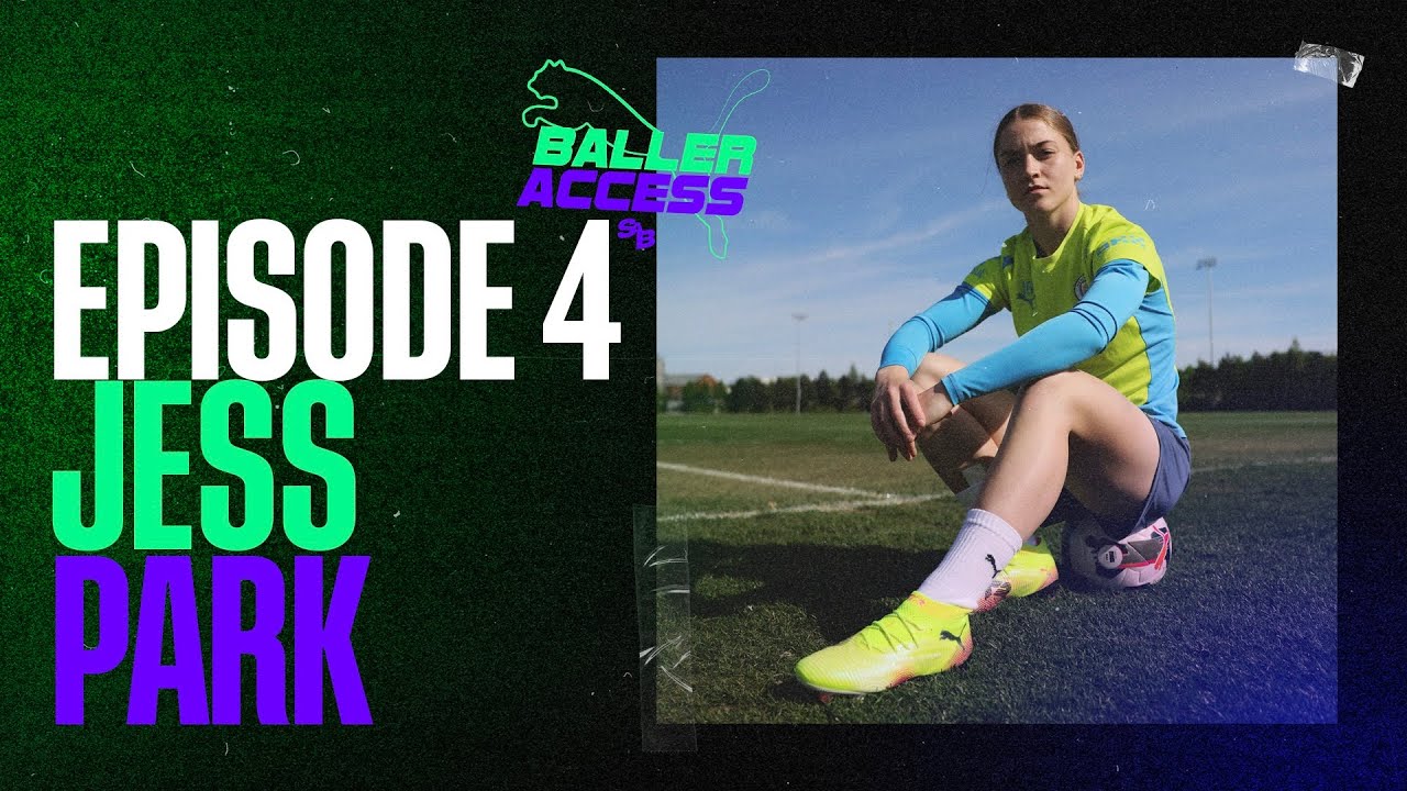 JESS PARK ENGLAND’S RISING STAR | BALLER ACCESS EP.4 | MANCHESTER (MCFC)
