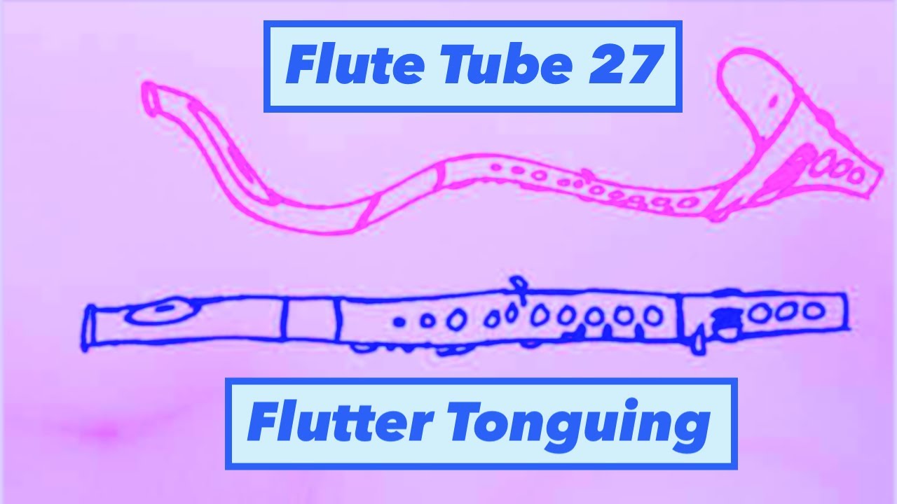 Beginning Through Advanced Flutter Tonguing - Flute Tube 27