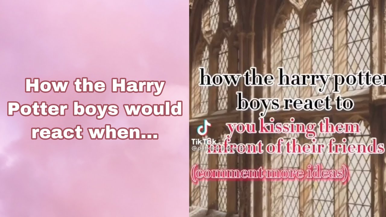 How the Harry Potter boys would react when…