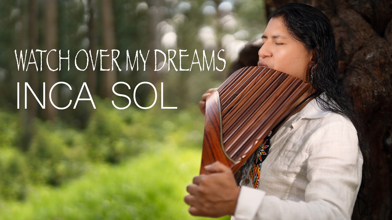Inca Sol - Watch of my dreams I Meditation I Relaxing I🔥(Official Video) 4K