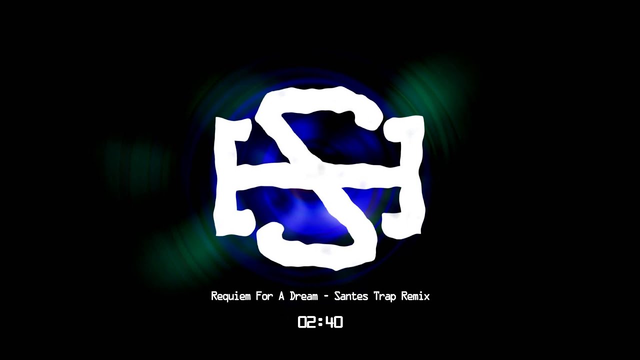 Requiem For A Dream (Santes Trap Remix) [Classic Trap]