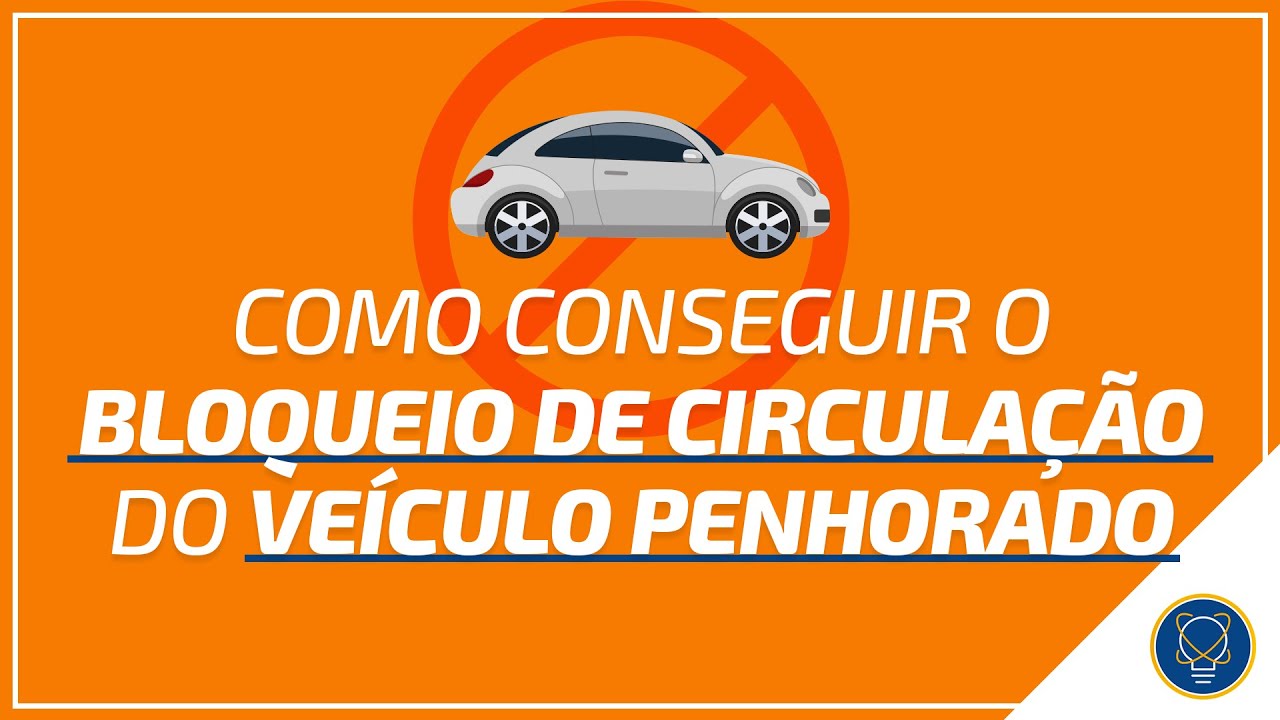 Como conseguir o bloqueio de circula&ccedil;&atilde;o do ve&iacute;culo penhorado