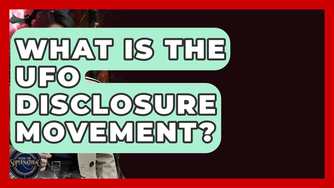 What Is The UFO Disclosure Movement? - Inside the Supernatural