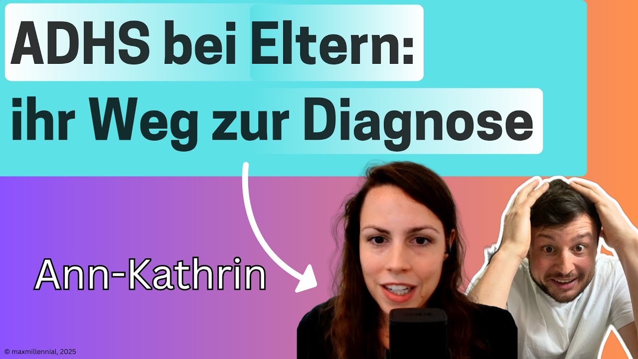 ADHS-Spätdiagnose als Mutter (Ann-Kathrin 1)