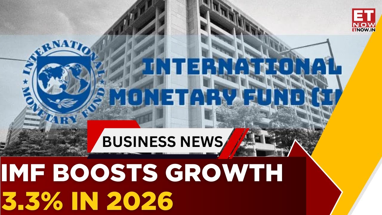 IMF Raises 2026 Global Growth Forecast To 3.3% | What Changed? | Business News | ET Now