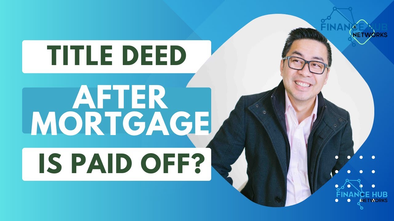 What Happens To Your Title Deed After You Pay Off Your Mortgage?