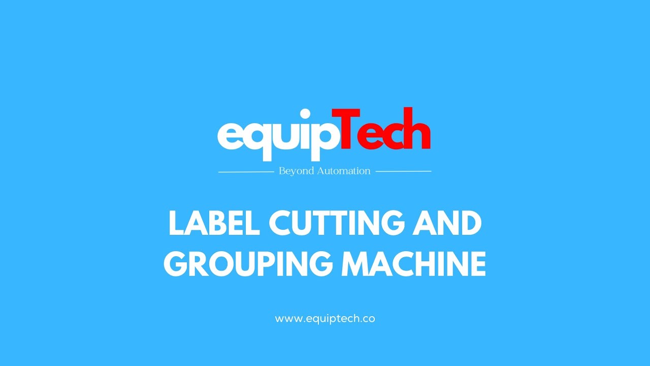 Equiptech - Label Cutting and Grouping Machine