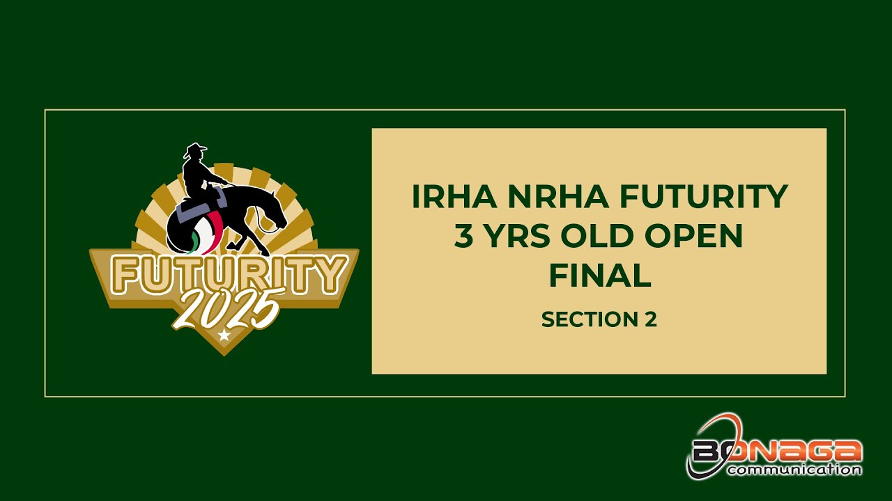 Futurity 2025 - IRHA IRHBA NRHA FUTURITY 3 YRS OLD OPEN FINAL Section 2