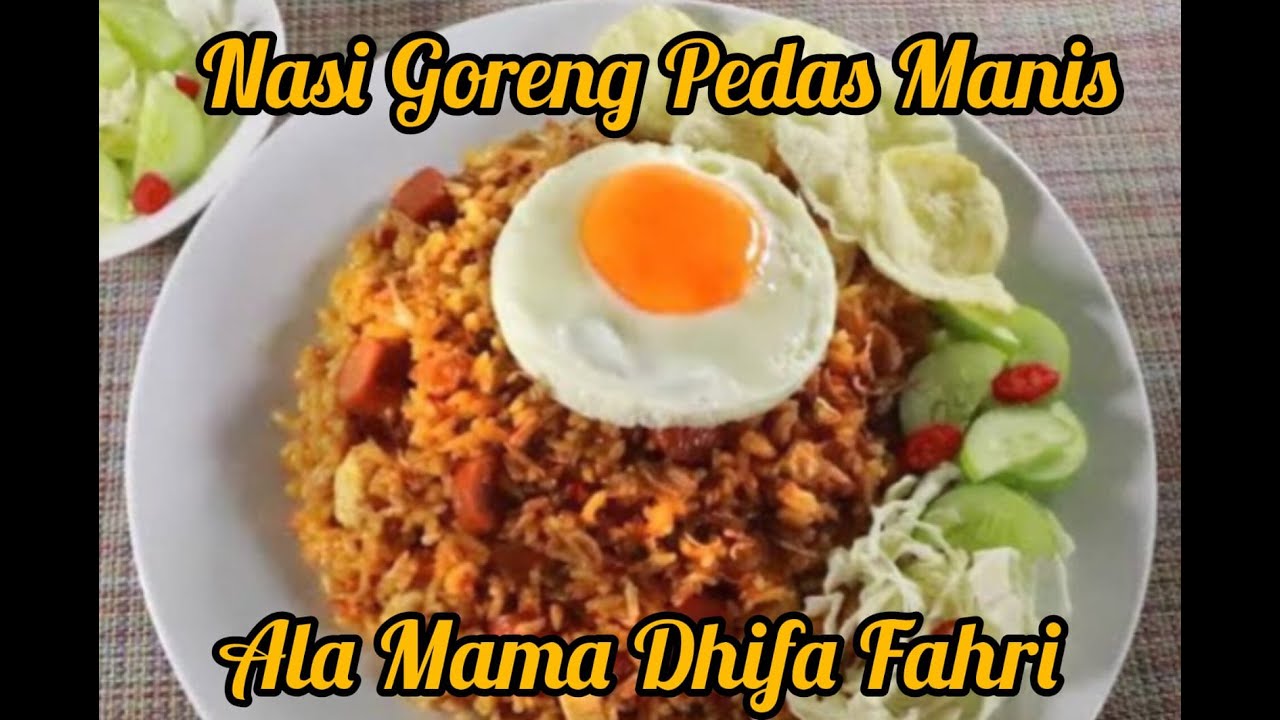 Resep Nasi Goreng Pedas Manis Ala Mama Dhifa Fahri