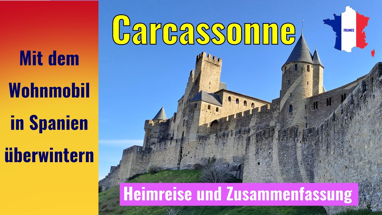 Mit dem Wohnmobil in Spanien überwintern -  Carcassonne 🇫🇷  | Heimreise und Zusammenfassung