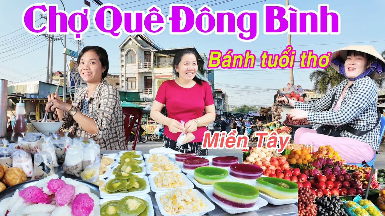 Chợ Quê-Đông Bình bánh ngon đậm chất miền tây, bánh quê dân dã giá rẻ bao ăn | DTVL 