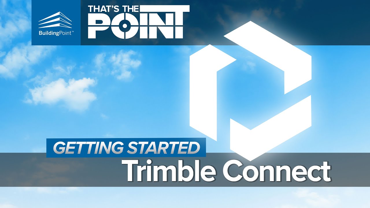 That's The Point - Getting Started With Trimble Connect