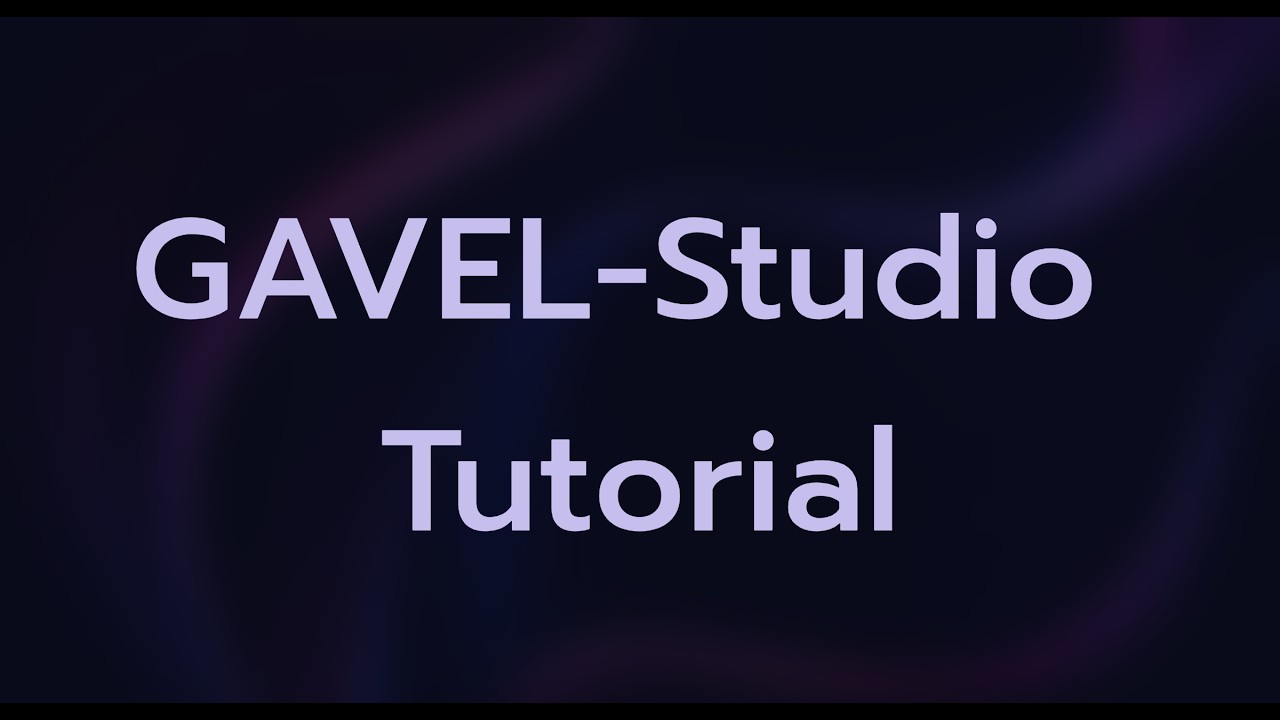 GAVEL Studio Tutorial