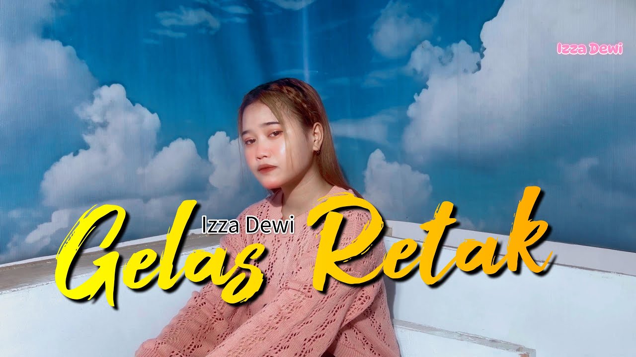 GELAS RETAK - Izza Dewi