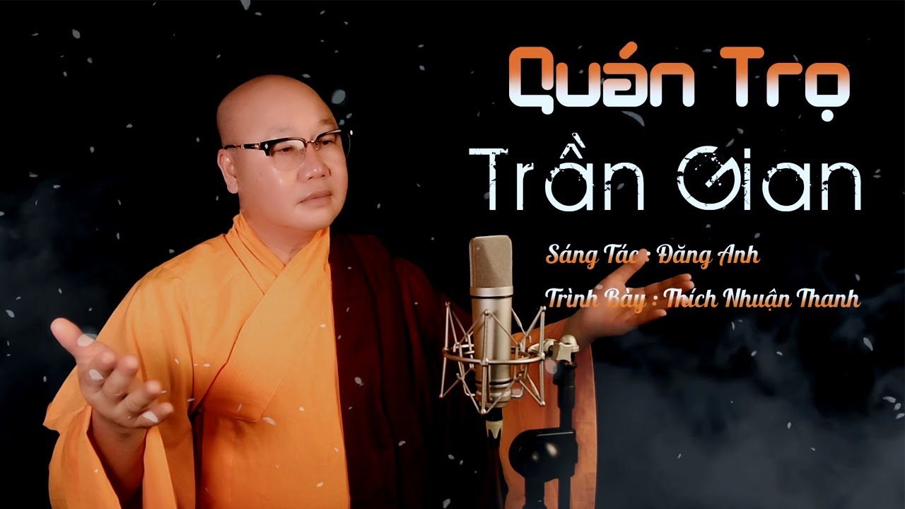 QUÁN TRỌ TRẦN GIAN || THÍCH NHUẬN THANH || AI ƠI SỐNG Ở TRÊN ĐỜI ĐỪNG NÊN CHUA CHÁT VỚI NGƯỜI VỚI TA