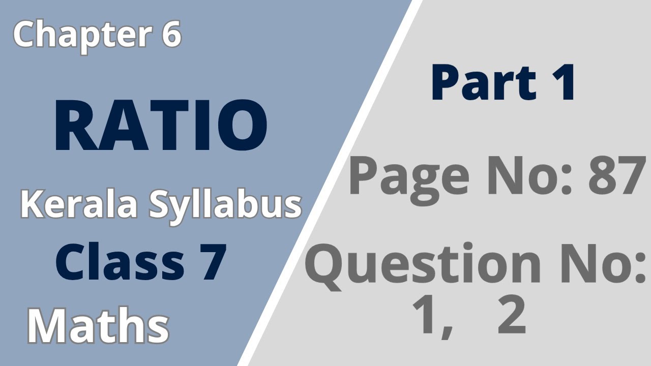 Class 7 | Maths | Chapter 6| Ratio | Page No 87; Question No: 1,2 | KeralaSyllabus | Part 1