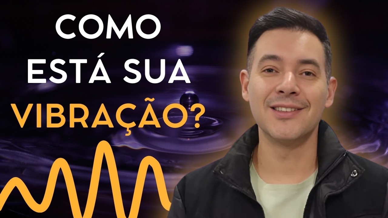 Você sabe como está a sua vibração?