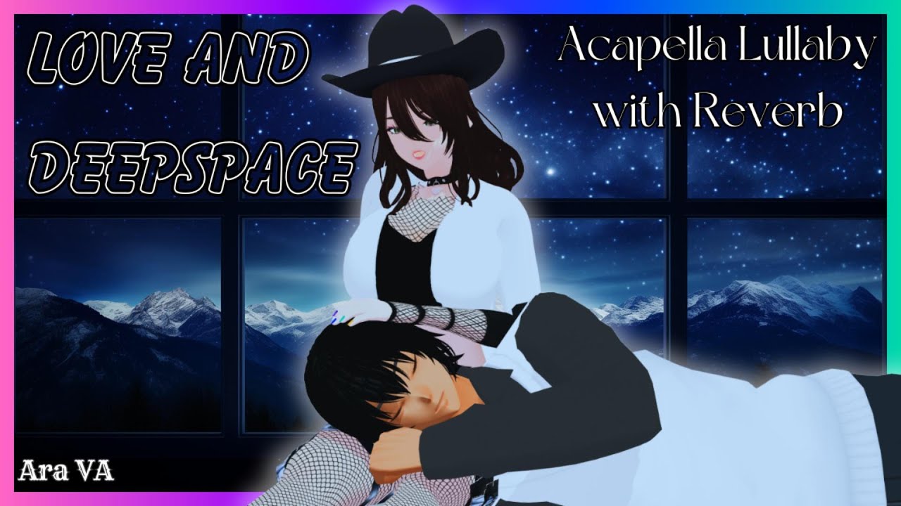 Love and DeepSpace Theme [Song Cover][Acapella][Reverb][Lullaby][Sleep Aid]