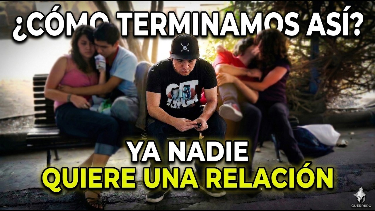 Por Esto Ya NADIE Quiere Una Relaci&oacute;n (a largo o corto plazo)