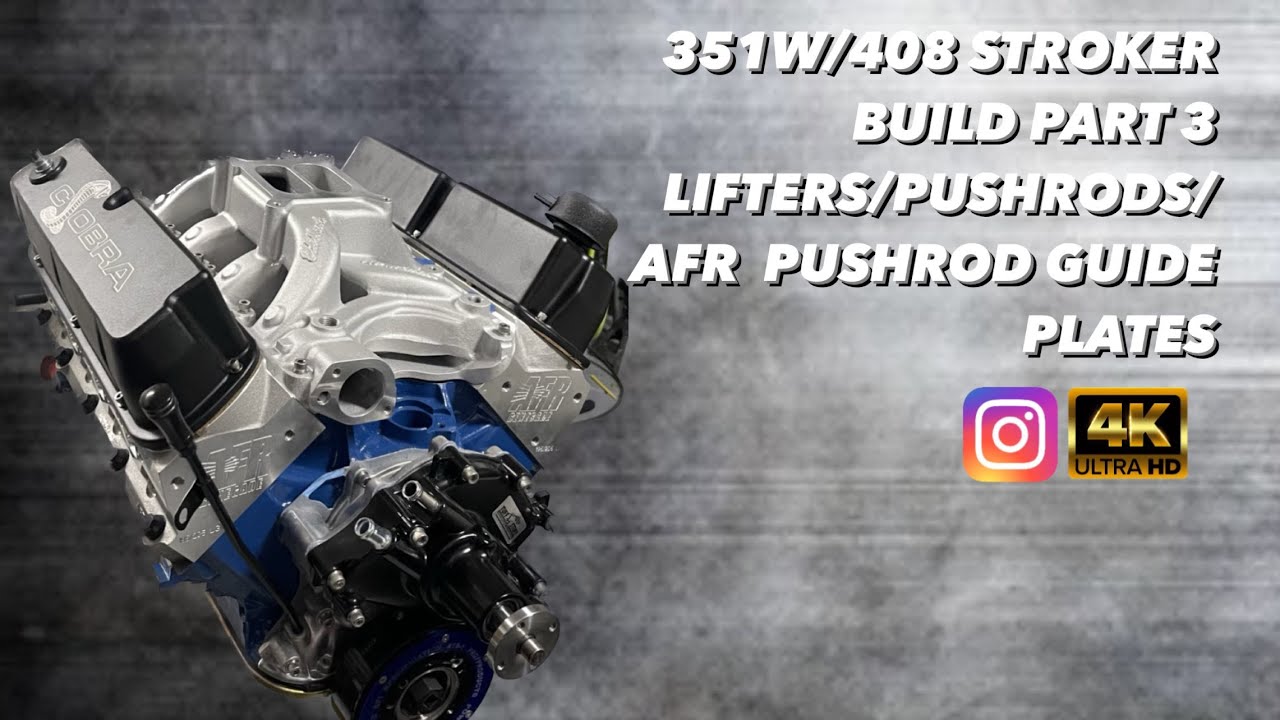 351W 408 Stroker Engine Build PART 3 Lifters/Pushrods/AFR Pushrod Guide Plates
