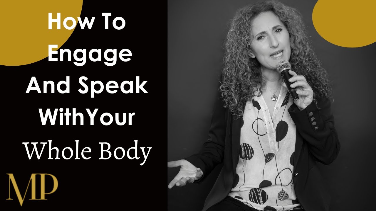 How to Speak with your whole body