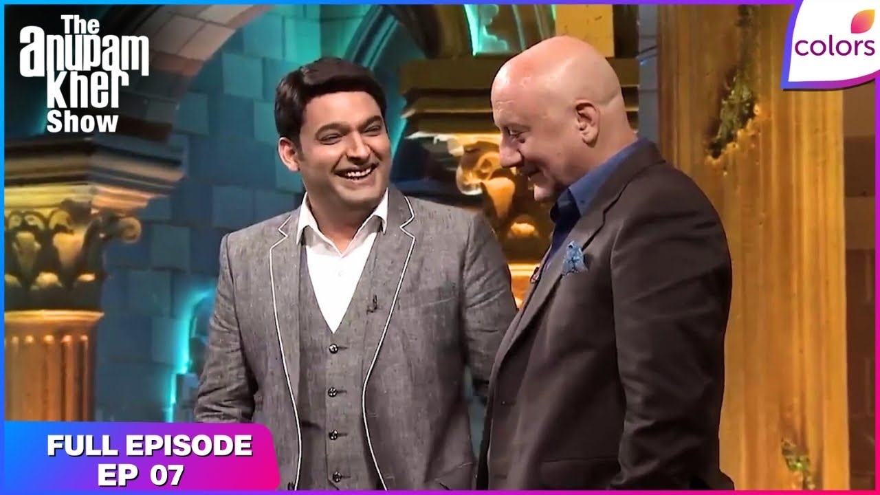 The Anupam Kher Show | Full Episode Ep. 7 | King of stand-up Kapil Sharma | Colors TV