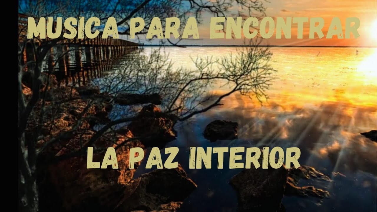 MUSICA PARA ALCANZAR LA PAZ INTERIOR