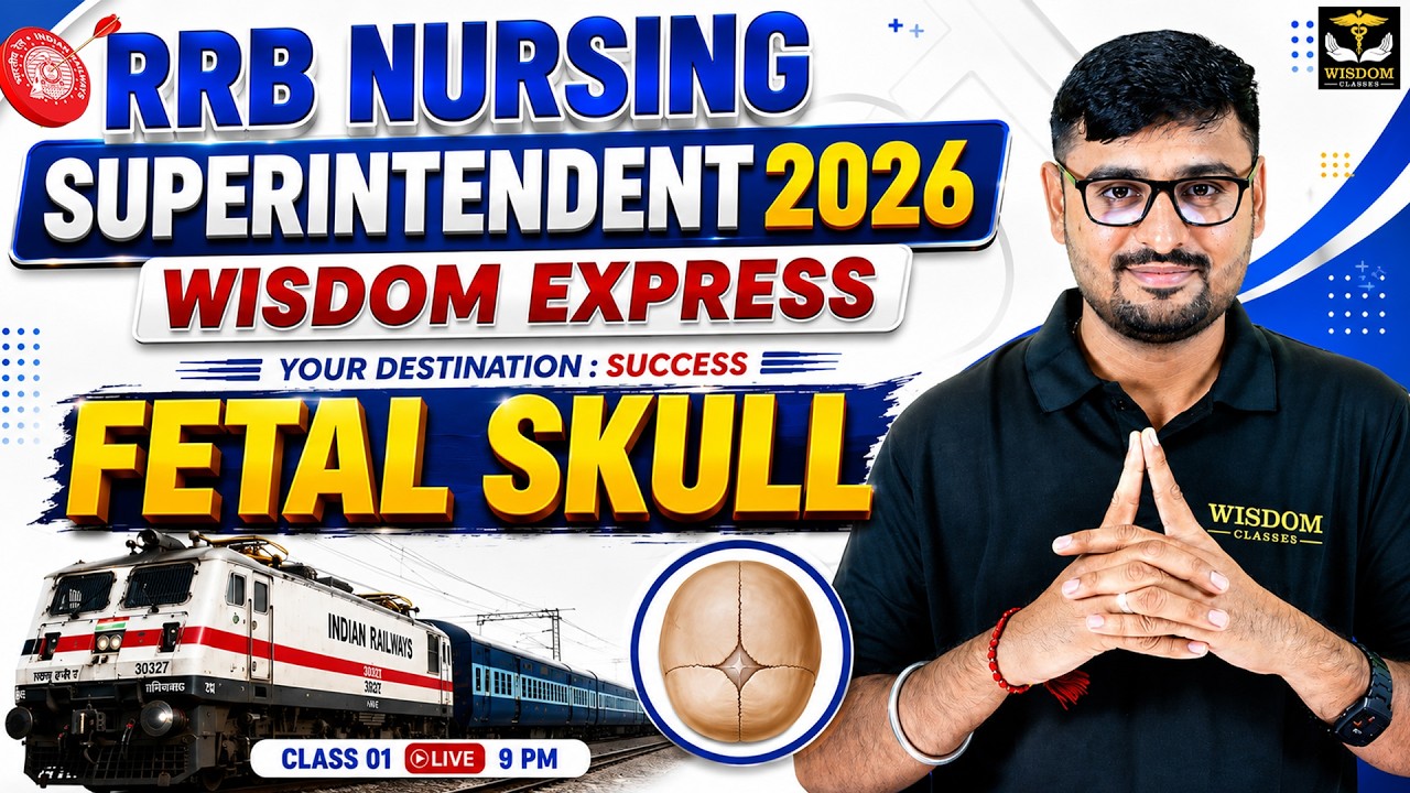 RRB Nursing Superintendent 2026 | RRB Exam Preparation Class 01: FETAL SKULL | Wisdom Express Series