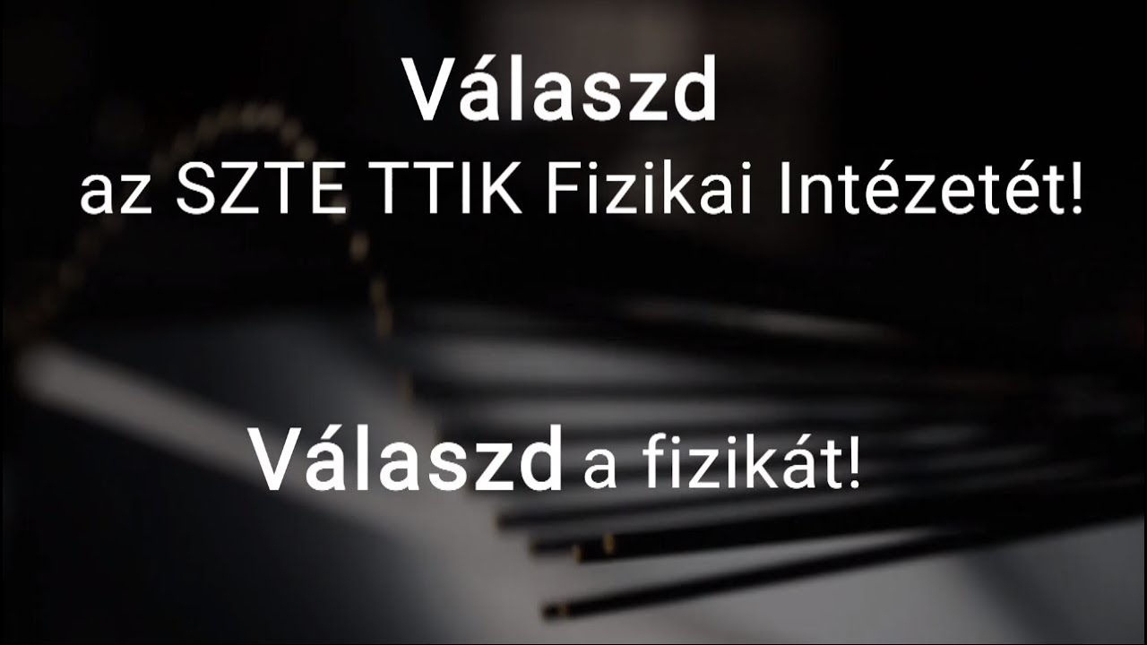 Az SZTE TTIK Fizikai Intézet bemutatkozó kisfilmje
