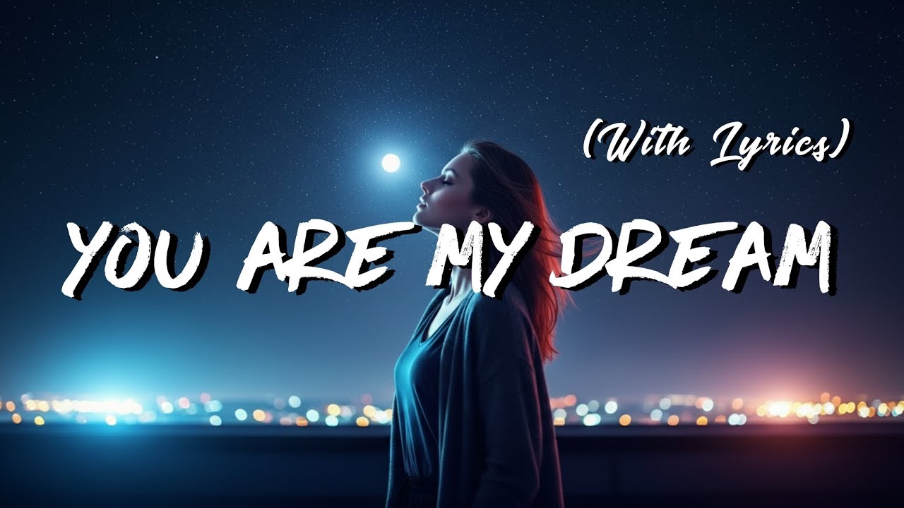 You Are My Dream - Romantic Love Song (Lyrics)